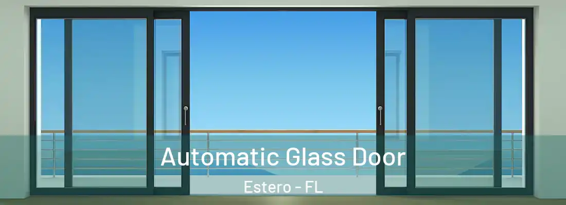  Automatic Glass Door Estero - FL
