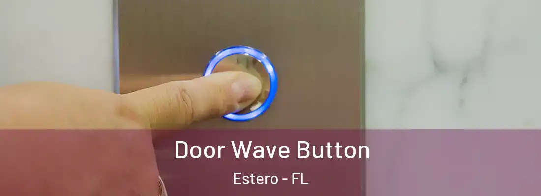  Door Wave Button Estero - FL
