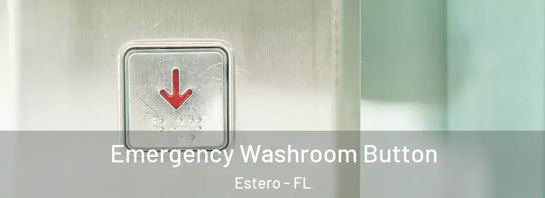  Emergency Washroom Button Estero - FL