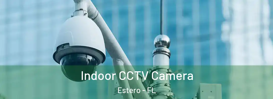  Indoor CCTV Camera Estero - FL