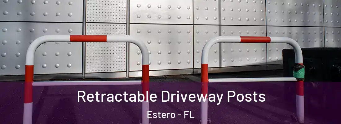  Retractable Driveway Posts Estero - FL