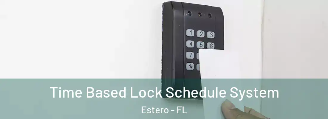  Time Based Lock Schedule System Estero - FL