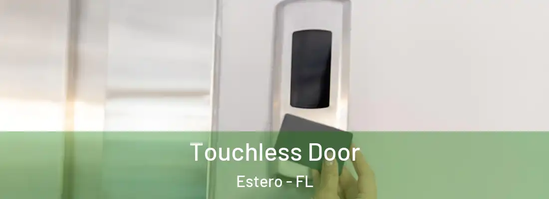  Touchless Door Estero - FL